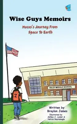 Múdre spomienky: Mucusova cesta z vesmíru na Zem (kniha 1) - Wise Guys Memoirs: Mucus's Journey From Space To Earth (Book 1)