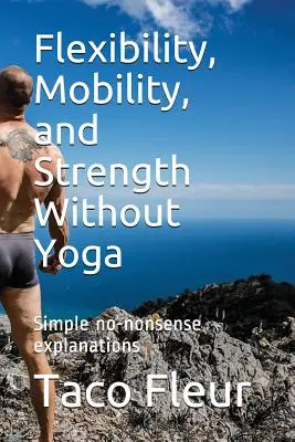 Flexibilita, mobilita a sila bez jogy: Jednoduché vysvetlenia bez zmyslu - Flexibility, Mobility, and Strength Without Yoga: Simple No-Nonsense Explanations
