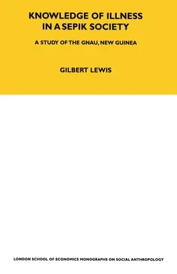 Vedomosti o chorobe v sepickej spoločnosti: Gnau, Nová Guinea, zväzok 52 - Knowledge of Illness in a Sepik Society: A Study of the Gnau, New Guinea Volume 52