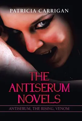 Romány Antiserum: Antiserum, Povstanie, Venom - The Antiserum Novels: Antiserum, the Rising, Venom