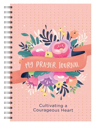 Môj modlitebný denník: Pestovanie odvážneho srdca - My Prayer Journal: Cultivating a Courageous Heart