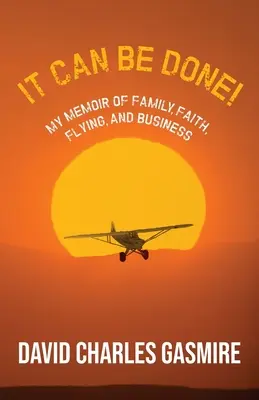 Dá sa to! Moje memoáre o rodine, viere, lietaní a podnikaní - It Can Be Done!: My memoir of family, faith, flying, and business