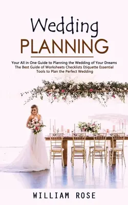 Plánovanie svadby: (Najlepšia príručka pracovných listov kontrolných zoznamov etikety Essent - Wedding Planning: Your All in One Guide to Planning the Wedding of Your Dreams (The Best Guide of Worksheets Checklists Etiquette Essent