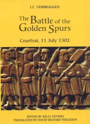 Bitka pri Zlatých ostrohách (Courtrai, 11. júla 1302): Príspevok k dejinám flámskej oslobodzovacej vojny v rokoch 1297 - 1305 - The Battle of the Golden Spurs (Courtrai, 11 July 1302): A Contribution to the History of Flanders' War of Liberation, 1297-1305