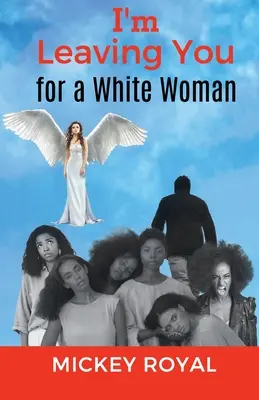 Opúšťam ťa kvôli bielej žene - I'm Leaving You For A White Woman