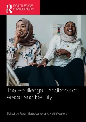 Routledge Handbook of Arabic and Identity - The Routledge Handbook of Arabic and Identity