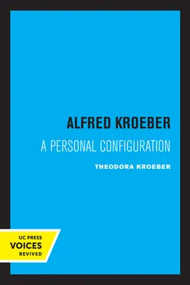 Alfred Kroeber: Osobná konfigurácia - Alfred Kroeber: A Personal Configuration