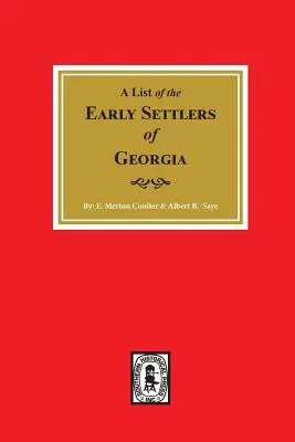 Early Settlers of Georgia, a List of The (Prví osadníci Gruzínska, zoznam). - Early Settlers of Georgia, a List of The.