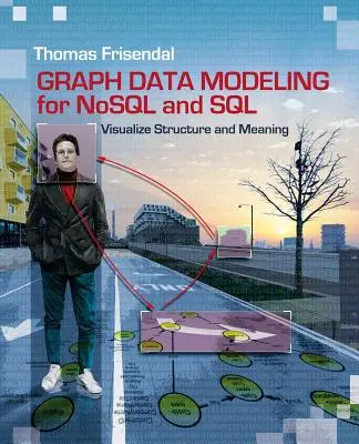Grafové modelovanie údajov pre NoSQL a SQL: Vizualizácia štruktúry a významu - Graph Data Modeling for NoSQL and SQL: Visualize Structure and Meaning