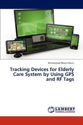 Sledovacie zariadenia pre systém starostlivosti o starších ľudí pomocou GPS a RF tagov - Tracking Devices for Elderly Care System by Using GPS and RF Tags