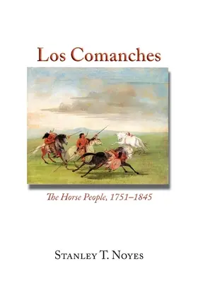 Los Comanches: Ľudia na koňoch, 1751-1845 - Los Comanches: The Horse People, 1751-1845
