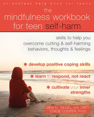 The Mindfulness Workbook for Teen Self-Harm: Skills to Help You Overcome Cutting and Self-Harming Behaviors, Thoughts, and Feelings (Pracovná kniha všímavosti pre sebapoškodzovanie tínedžerov: Zručnosti, ktoré vám pomôžu prekonať rezanie a sebapoškodzovanie) - The Mindfulness Workbook for Teen Self-Harm: Skills to Help You Overcome Cutting and Self-Harming Behaviors, Thoughts, and Feelings