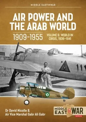 Vzdušné sily a arabský svet 1909-1955: Zväzok 6 - Arabské vzdušné sily v kríze apríl 1941 - december 1942 - Air Power and the Arab World 1909-1955: Volume 6 - The Arab Air Forces in Crisis April 1941 - December 1942