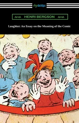 Smiech: Esej o význame komiky - Laughter: An Essay on the Meaning of the Comic