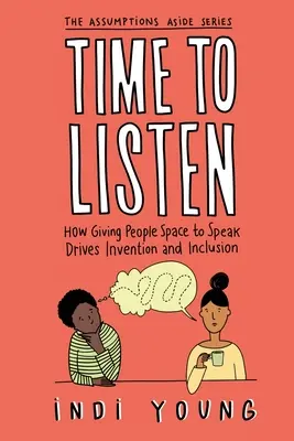 Čas na počúvanie: Ako dať ľuďom priestor na vyjadrenie podporuje invenciu a inklúziu - Time to Listen: How Giving People Space to Speak Drives Invention and Inclusion
