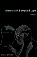 Intimity v požičanom svetle: básne - Intimacies in Borrowed Light: poems