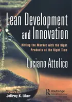 Štíhly vývoj a inovácie: Vývoj a inovácia: Útok na trh so správnymi produktmi v správnom čase - Lean Development and Innovation: Hitting the Market with the Right Products at the Right Time