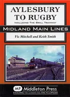 Aylesbury do Rugby - vrátane Brill a Verney Junction - Aylesbury to Rugby - Including Brill and Verney Junction
