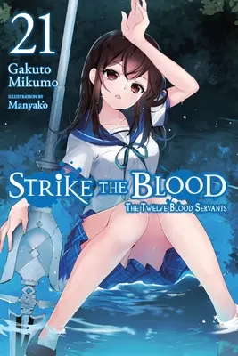 Stávka na krv, zväzok 21 (Light Novel): Dvanásť služobníkov krvi - Strike the Blood, Vol. 21 (Light Novel): The Twelve Blood Servants
