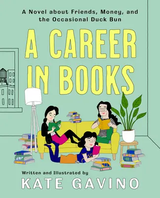 Kariéra v knihách: Knihy: román o priateľoch, peniazoch a príležitostnej kačacej buchte - A Career in Books: A Novel about Friends, Money, and the Occasional Duck Bun