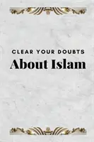 Odstráňte svoje pochybnosti o islame - Clear Your Doubts about Islam