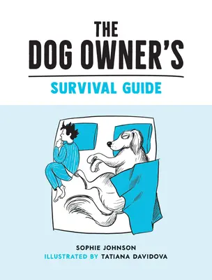 Príručka majiteľa psa na prežitie - veselé rady, ako pochopiť mláďatá a pády života s vaším chlpatým štvornohým priateľom - Dog Owner's Survival Guide - Hilarious Advice for Understanding the Pups and Downs of Life with Your Furry Four-Legged Friend