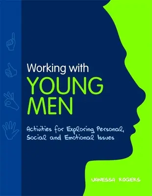 Práca s mladými mužmi - aktivity na skúmanie osobných, sociálnych a emocionálnych otázok - Working with Young Men - Activities for Exploring Personal, Social and Emotional Issues