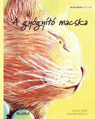 A gygyt macska: The Healer Cat (maďarské vydanie knihy The Healer Cat) - A gygyt macska: Hungarian Edition of The Healer Cat
