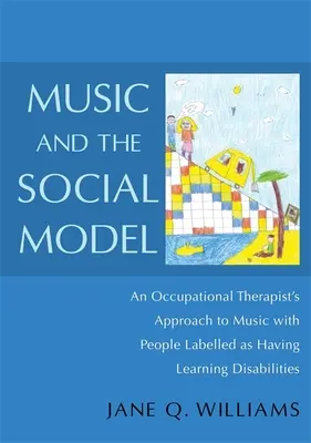 Hudba a sociálny model: Prístup ergoterapeuta k hudbe u ľudí s poruchami učenia - Music and the Social Model: An Occupational Therapist's Approach to Music with People Labelled as Having Learning Disabilities