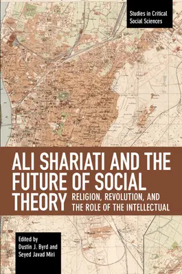 Ali Shariati a budúcnosť sociálnej teórie: Náboženstvo, revolúcia a úloha intelektuála - Ali Shariati and the Future of Social Theory: Religion, Revolution, and the Role of the Intellectual