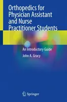 Ortopédia pre asistentov lekára a študentov ošetrovateľstva - úvodná príručka - Orthopedics for Physician Assistant and Nurse Practitioner Students - An Introductory Guide