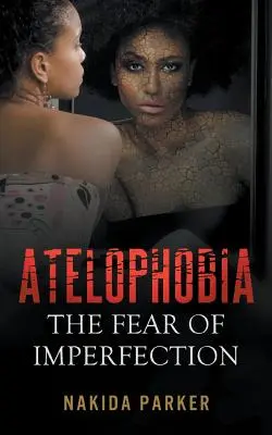 Ateliéfóbia: Strach z nedokonalosti - Atelophobia: The Fear of Imperfection