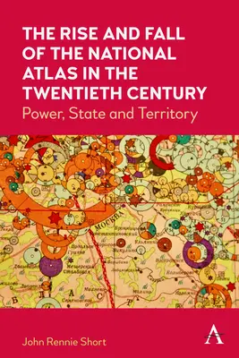 Vzostup a pád národného atlasu v dvadsiatom storočí: Moc, štát a územie - The Rise and Fall of the National Atlas in the Twentieth Century: Power, State and Territory