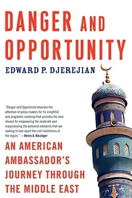 Nebezpečenstvo a príležitosť: Cesta amerického veľvyslanca po Blízkom východe - Danger and Opportunity: An American Ambassador's Journey Through the Middle East