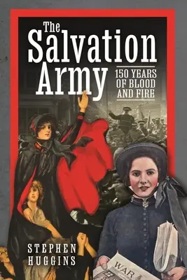 Armáda spásy: 150 rokov krvi a ohňa - The Salvation Army: 150 Years of Blood and Fire
