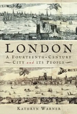 Londýn, mesto štrnásteho storočia a jeho obyvatelia - London, a Fourteenth-Century City and Its People
