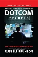 Dotcom Secrets - Podzemná príručka pre rast vašej spoločnosti online pomocou predajných lievikov - Dotcom Secrets - The Underground Playbook for Growing Your Company Online with Sales Funnels
