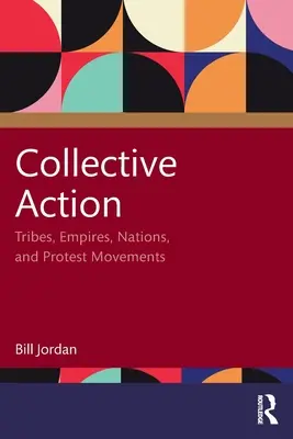 Kolektívne akcie: Kmene, impériá, národy a protestné hnutia - Collective Action: Tribes, Empires, Nations, and Protest Movements