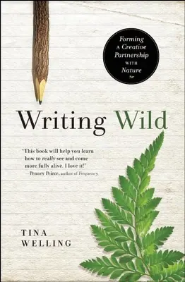 Writing Wild: Forming a Creative Partnership with Nature (Divoké písanie: tvorivé partnerstvo s prírodou) - Writing Wild: Forming a Creative Partnership with Nature