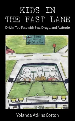 Deti v rýchlom pruhu: Príliš rýchla jazda so sexom, drogami a postojom - Kids in the Fast Lane: Drivin' Too Fast with Sex, Drugs, and Attitude