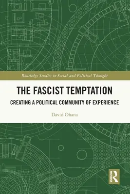 Fašistické pokušenie: Vytváranie politického spoločenstva skúsenosti - The Fascist Temptation: Creating a Political Community of Experience