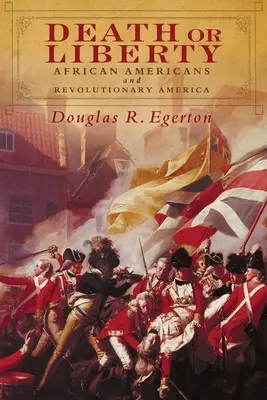 Smrť alebo sloboda: Afroameričania a revolučná Amerika - Death or Liberty: African Americans and Revolutionary America