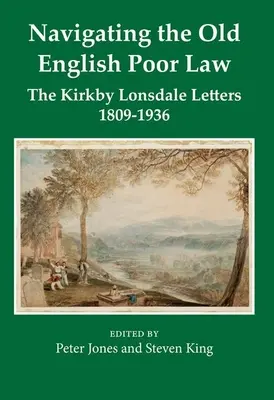 Navigácia v starom anglickom chudobinskom práve: Listy z Kirkby Lonsdale, 1809-1836 - Navigating the Old English Poor Law: The Kirkby Lonsdale Letters, 1809-1836