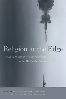 Náboženstvo na okraji: príroda, spiritualita a sekularita na severozápade Tichého oceánu - Religion at the Edge: Nature, Spirituality, and Secularity in the Pacific Northwest