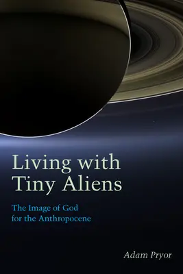 Život s malými mimozemšťanmi: Obraz Boha pre antropocén - Living with Tiny Aliens: The Image of God for the Anthropocene