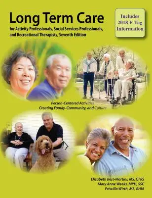 Dlhodobá starostlivosť pre profesionálov v oblasti aktivít, sociálnych služieb a rekreačných terapeutov, siedme vydanie - Long-Term Care for Activity Professionals, Social Services Professionals, and Recreational Therapists, Seventh Edition