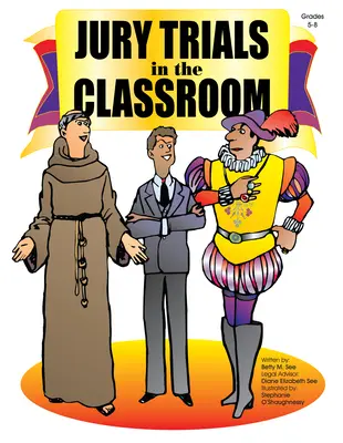 Porotné súdy v triede: Triedy 5-8 - Jury Trials in the Classroom: Grades 5-8