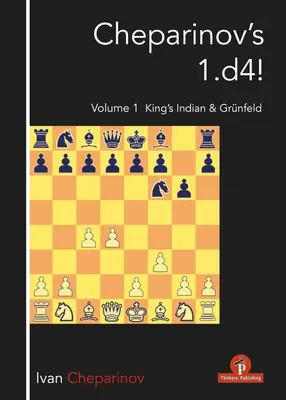 Čeparinovova 1.D4! Zväzok 1: Kráľova indická a Grnfeld - Cheparinov's 1.D4! Volume 1: King's Indian & Grnfeld