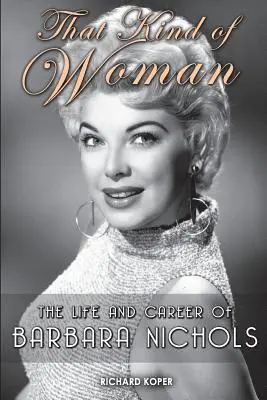 Taká žena: Život a kariéra Barbary Nicholsovej (kniha) - That Kind of Woman: The Life and Career of Barbara Nichols
