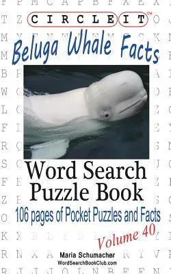 Zakrúžkujte to, fakty o veľrybe beluga, hľadanie slov, puzzle - Circle It, Beluga Whale Facts, Word Search, Puzzle Book